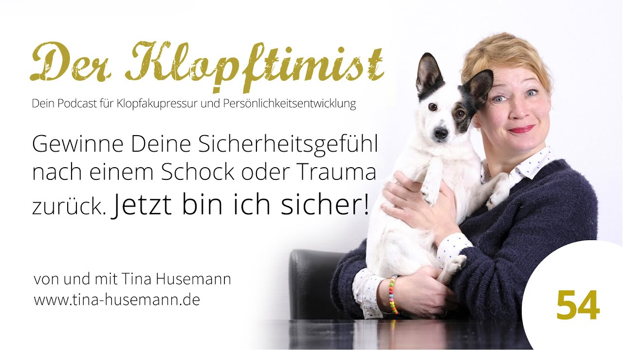 Podcast Klopfakupressur #54: Gewinne Dein Sicherheitsgefühl zurück nach einem Schock oder Trauma.