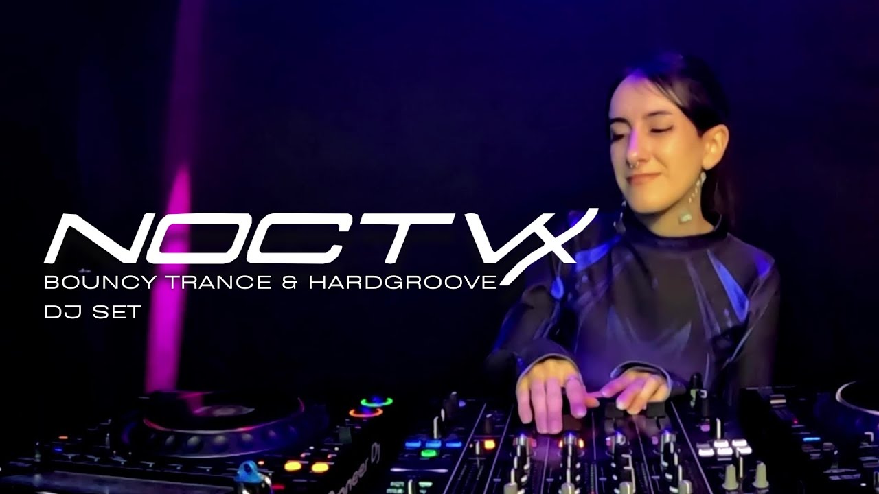NOCTVX - Bouncy trance & Hardgroove DJ Set