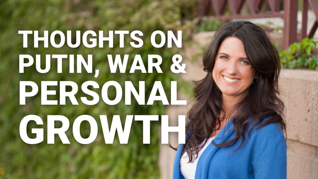 Thoughts on Putin, Genocide, War & Personal Growth