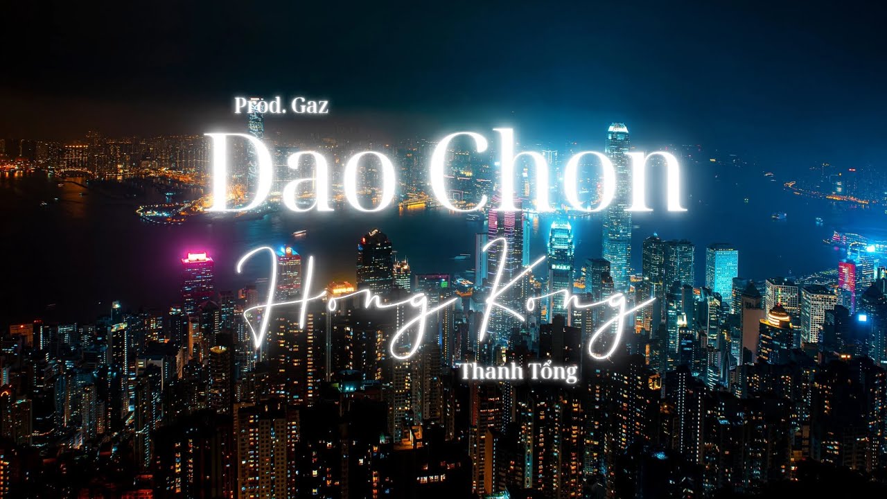 DAOCHONHONGKONG - THANH TỔNG x ANGEL TEAM - (Prod. GAZ) - [LYRICS VIDEO]
