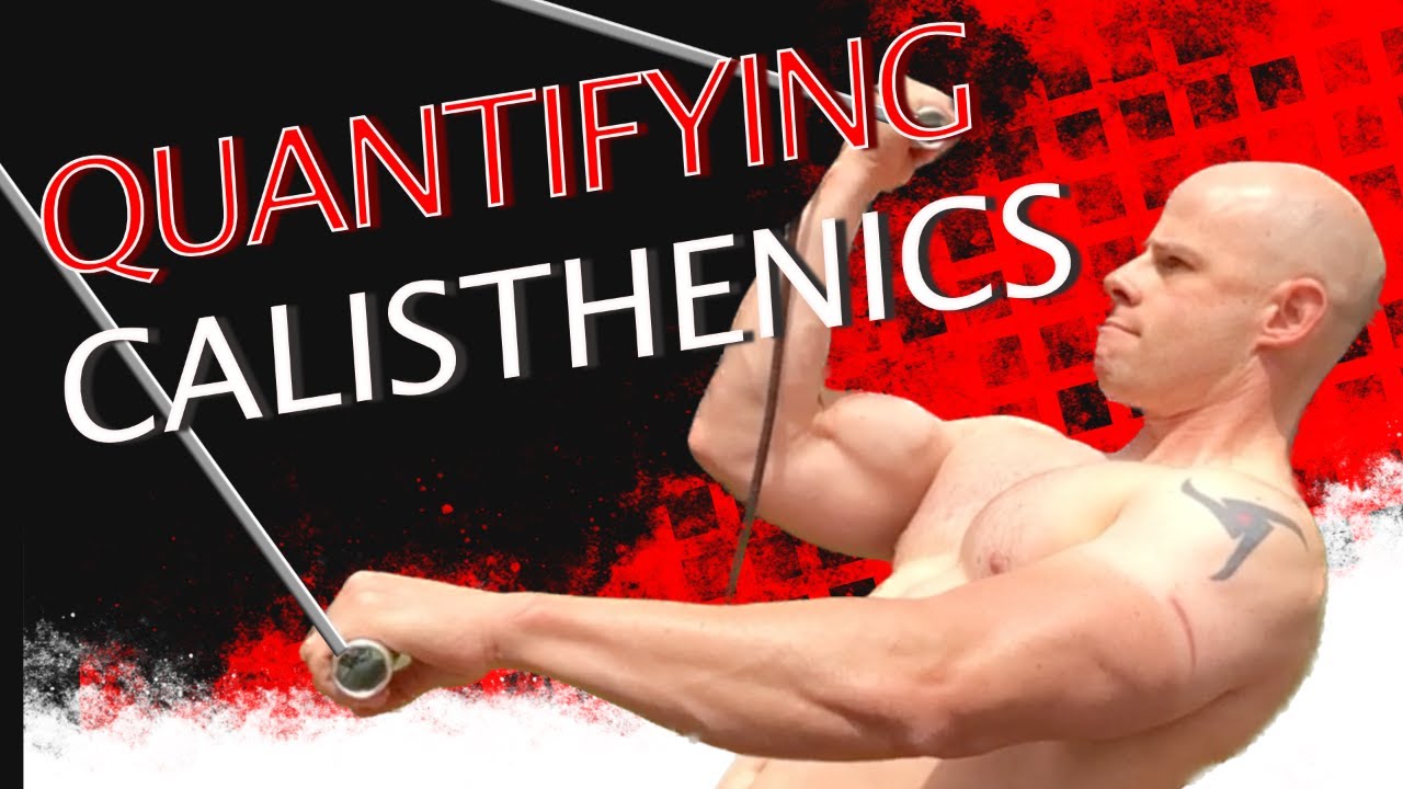 Quantifying Calisthenics Training for Strength and Muscle