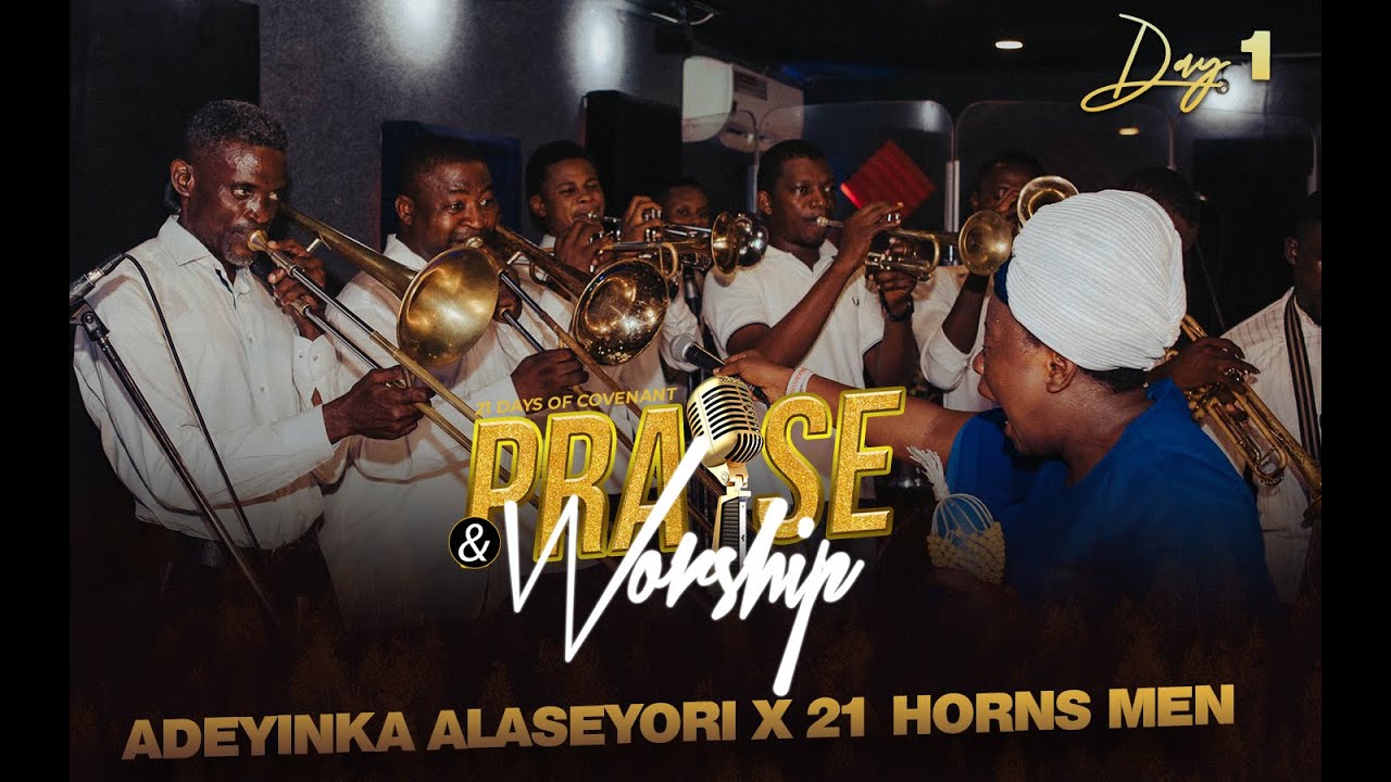 Day 1 of  21 Days Covenant Praise and Worship | Adeyinka Alaseyori | 21 Horns men