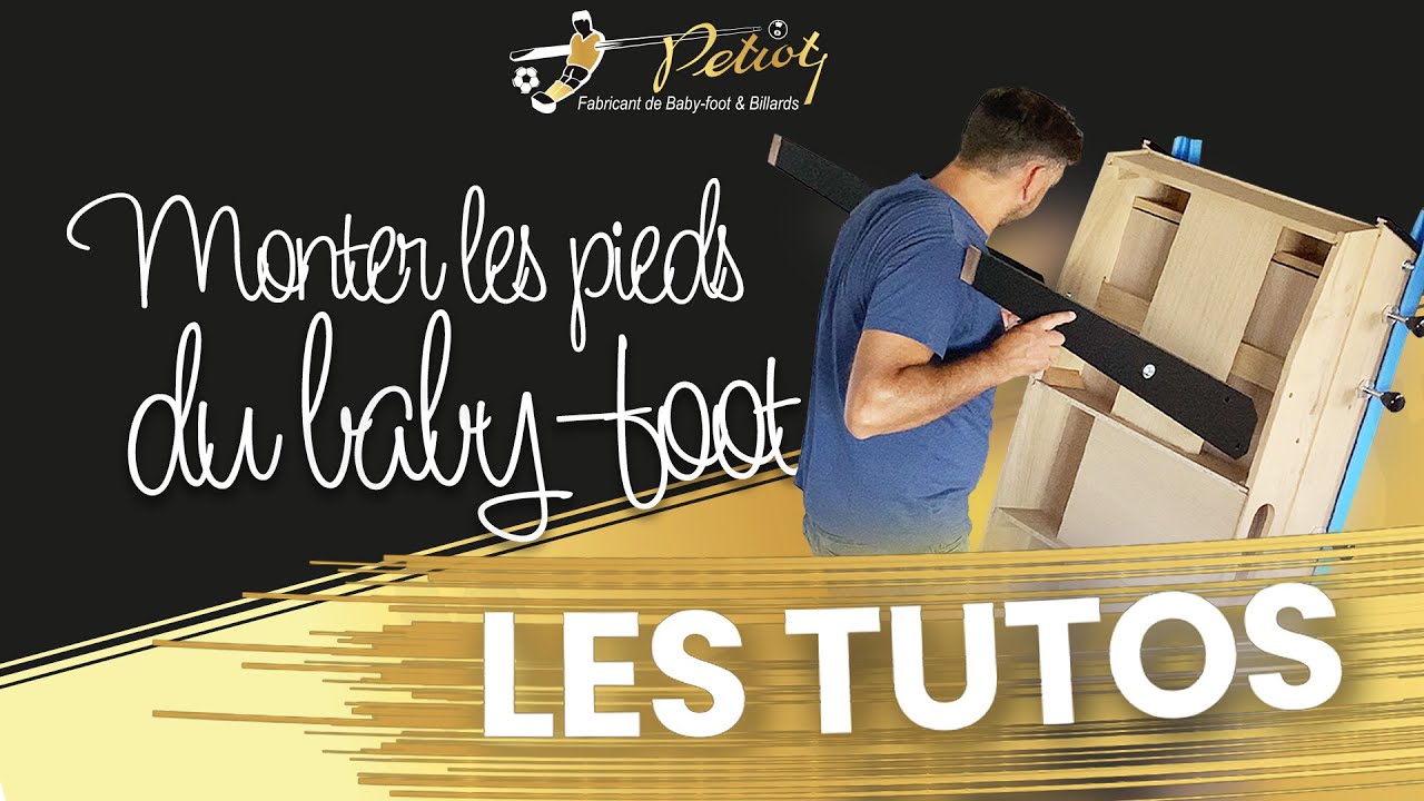 LES TUTOS PETIOT - LE MONTAGE DE VOS PIEDS DE BABY-FOOT