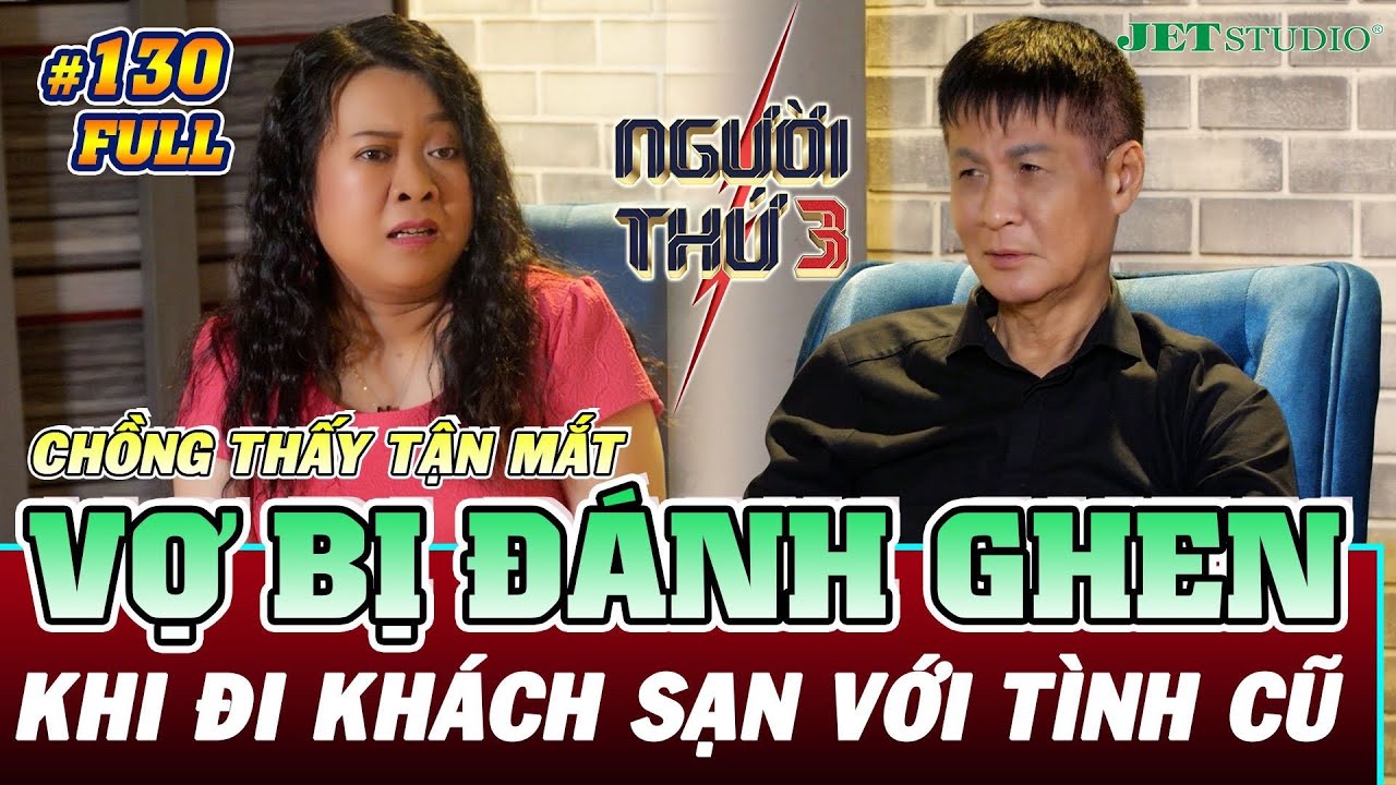 NGƯỜI THỨ 3 - TẬP 130 [FULL]: Chồng thấy tận mắt vợ bị đánh ghen khi lén đi khách sạn với tình cũ
