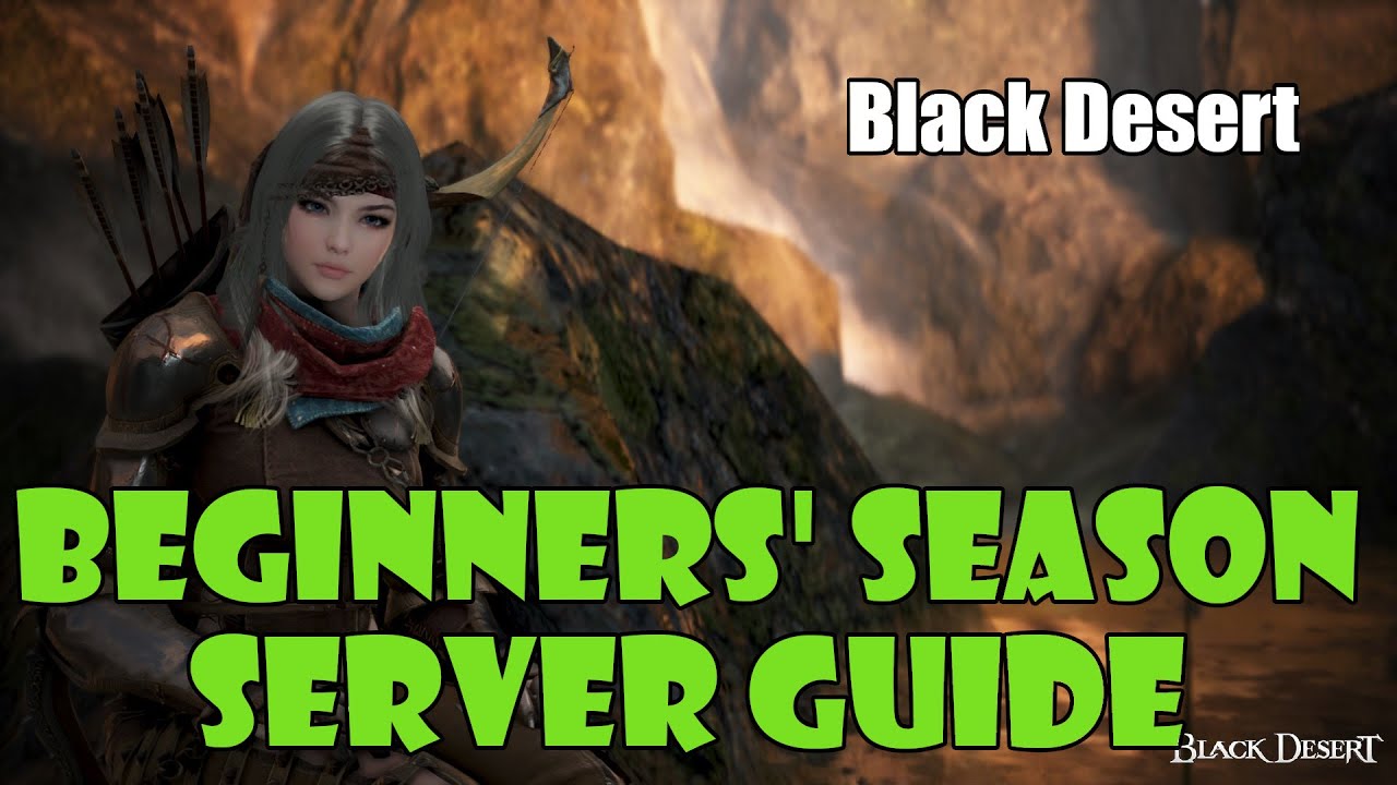 [Black Desert] 2022 Updated Beginners' Season Server Guide