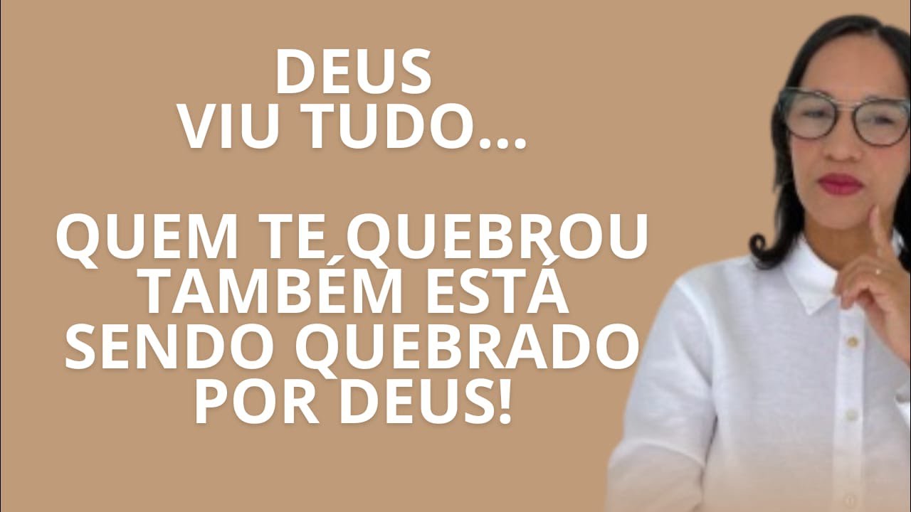 AO VIVO: Deus viu tudo, quem te quebrou também está sendo quebrado!