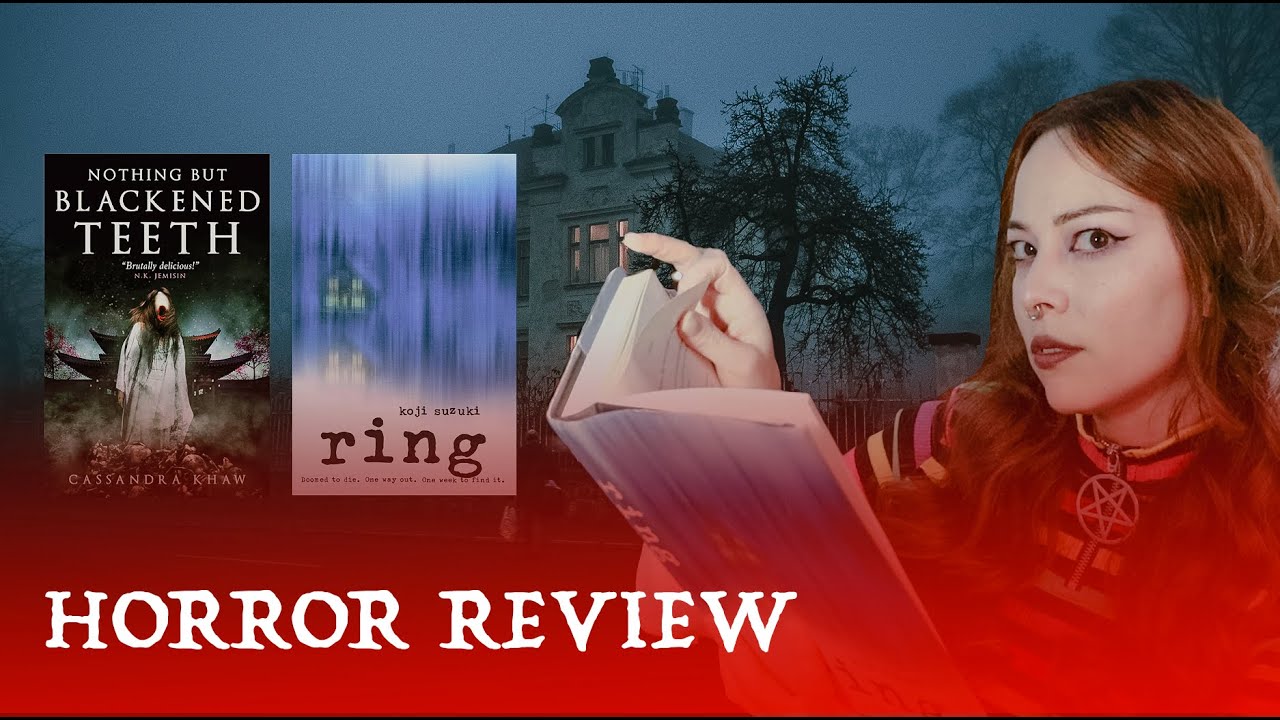 Horror Book Review - Ring, Koji Suzuki & Nothing but Blackened Teeth, Cassandra Khaw - June 2022