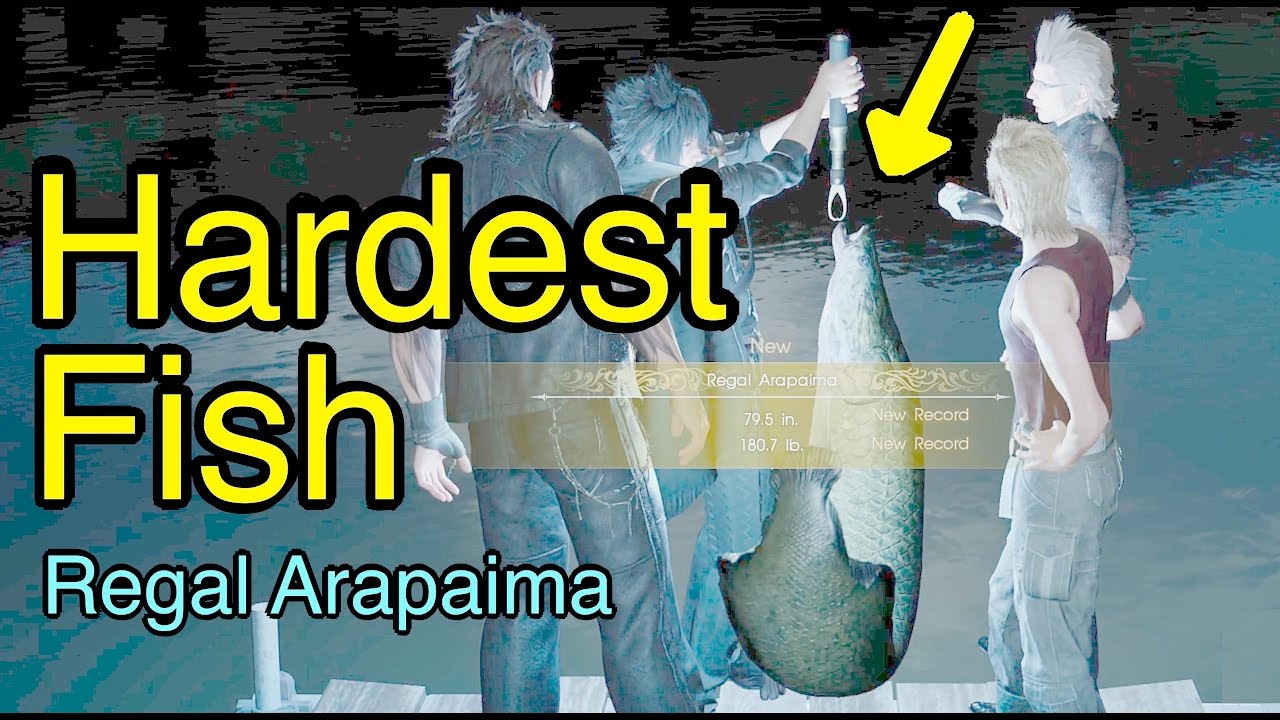 Final Fantasy XV: Regal Arapaima (FFXV Hardest Fish)
