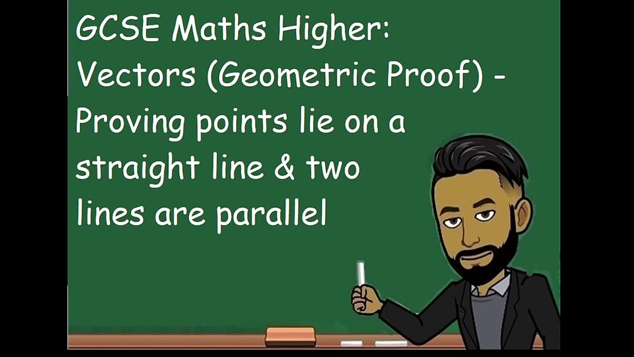 GCSE Maths: Vectors: Proving points lie on a straight line/Lines are parallel (Geometric Proof)