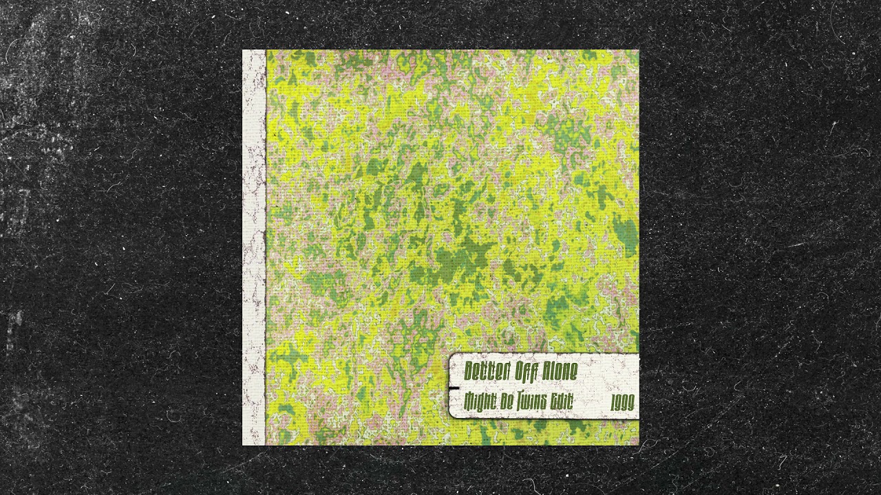 Better Off Alone (Might Be Twins Edit) [1999]