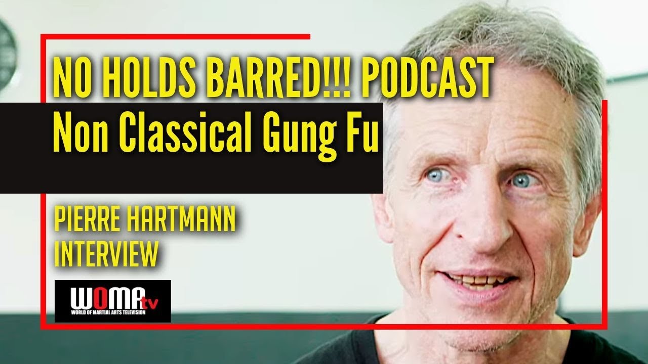 NO HOLDS BARRED PODCAST!!! Non Classical Gung Fu Pierre Hartmann Interview
