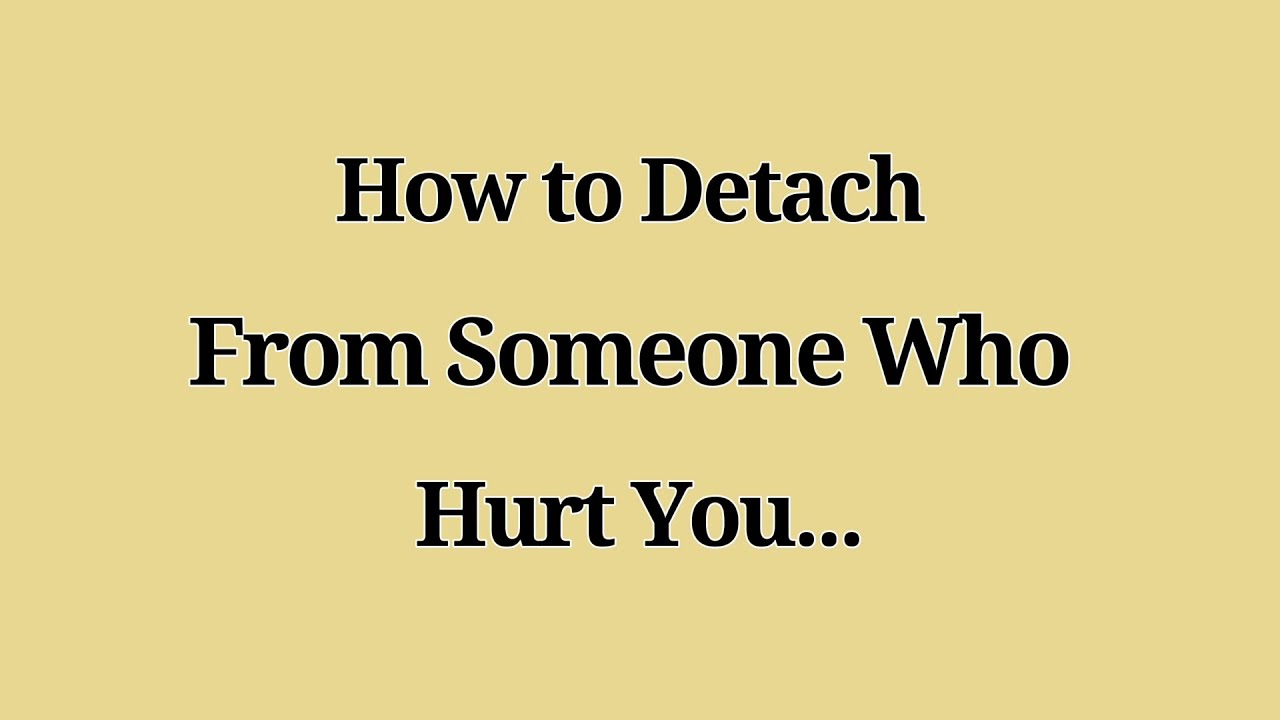 How to Detach From Someone Who Hurt You 😔➡️😌 | Psychology of Letting Go & Emotional Healing