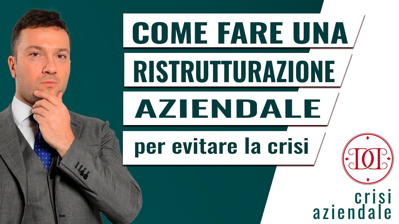 Come fare una ristrutturazione aziendale per evitare la crisi con un turnaround