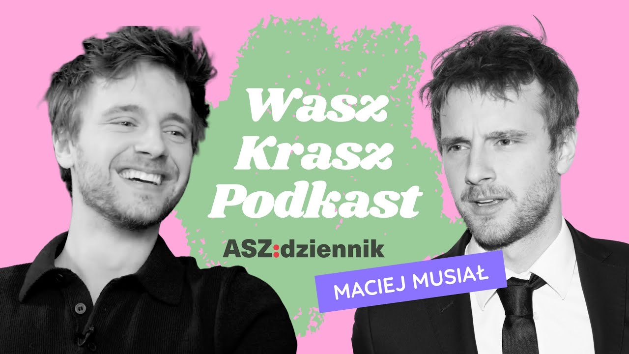 #5 WASZ KRASZ PODKAST | MACIEJ MUSIAŁ o tańcu, realiach aktorstwa i Denzelu Washingtonie