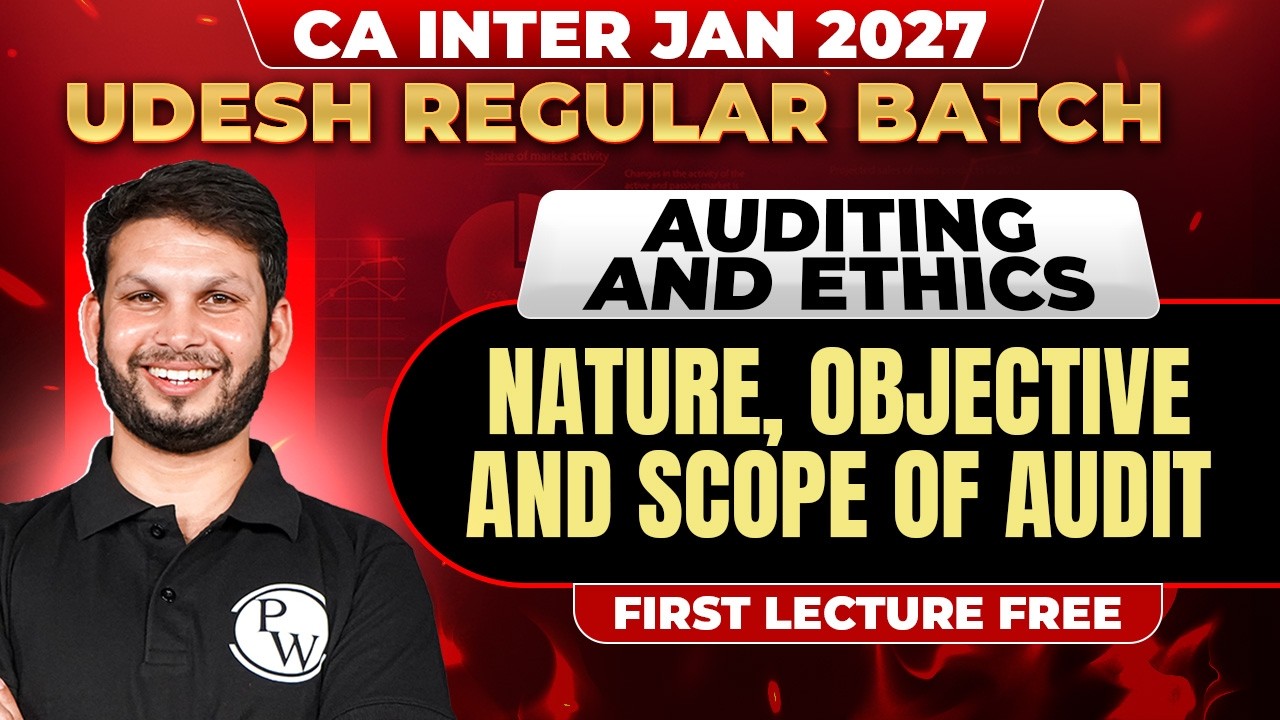 CA Inter Auditing And Ethics: Nature, Objective and Scope of Audit | Jan 2027 | Ankit Mundra