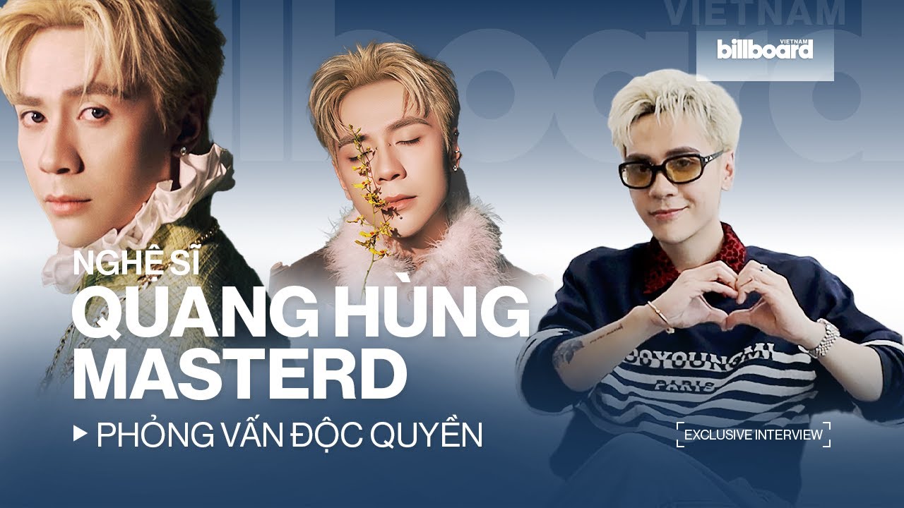 Quang Hùng MasterD - Tôi là bông hoa nở muộn đã sẵn sàng bung nở | Billboard Vietnam