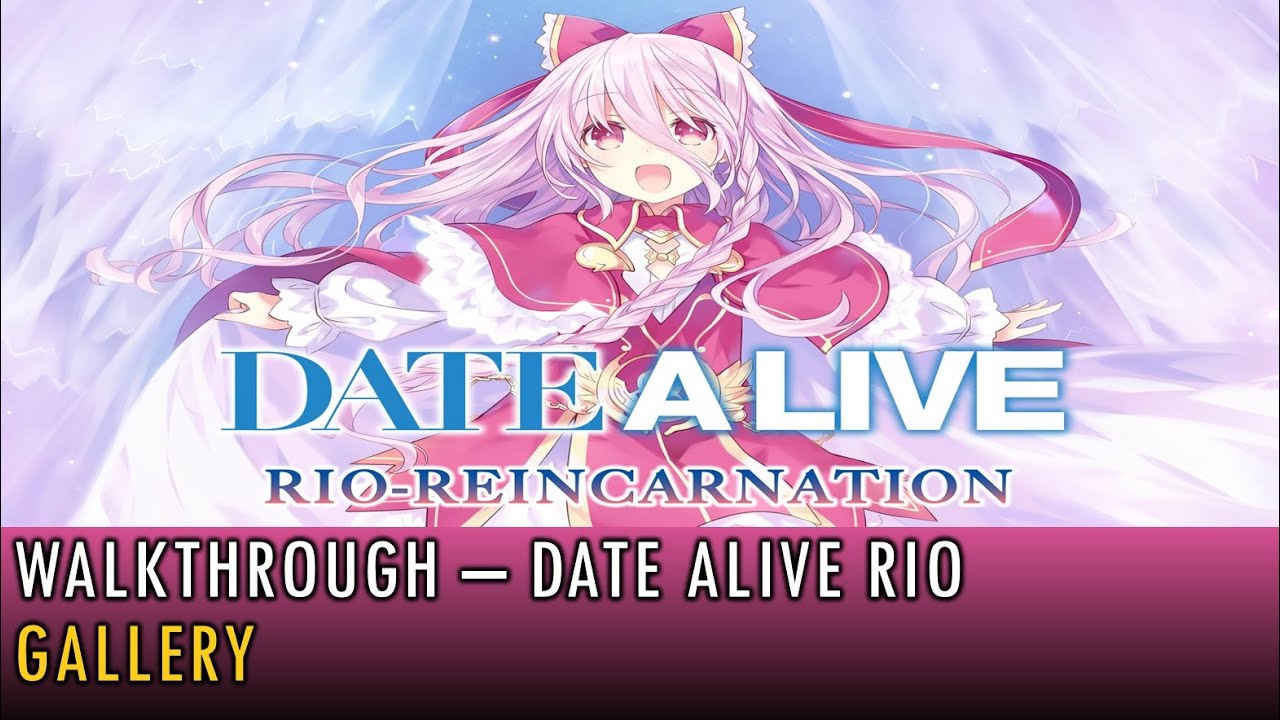 [16] Walkthrough - Date Alive Rio-Reincarnation - Gallery (4K, 60fps)