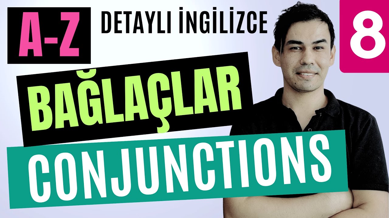 (A-Z) DERS: 08  -  İngilizce Bağlaçlar - Conjunctions (PDF-Açıklamada indir)
