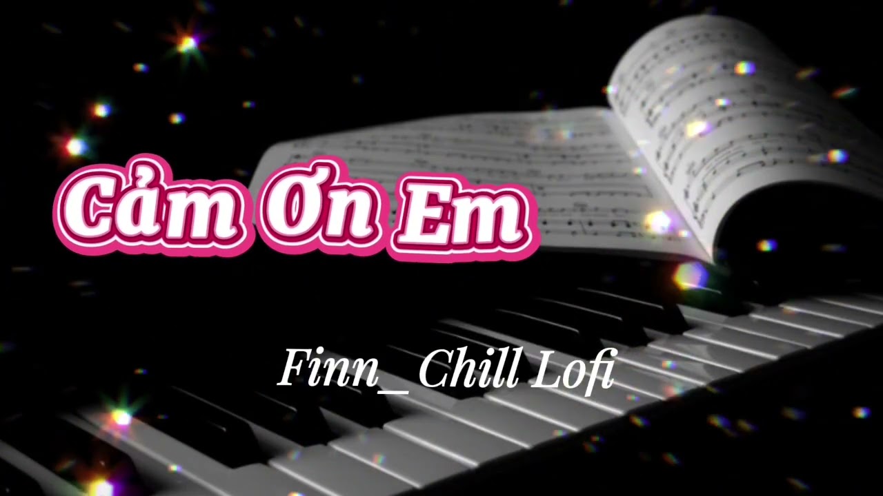 Cảm Ơn Em - NHẠC CHILL | Nhạc Ballad buồn