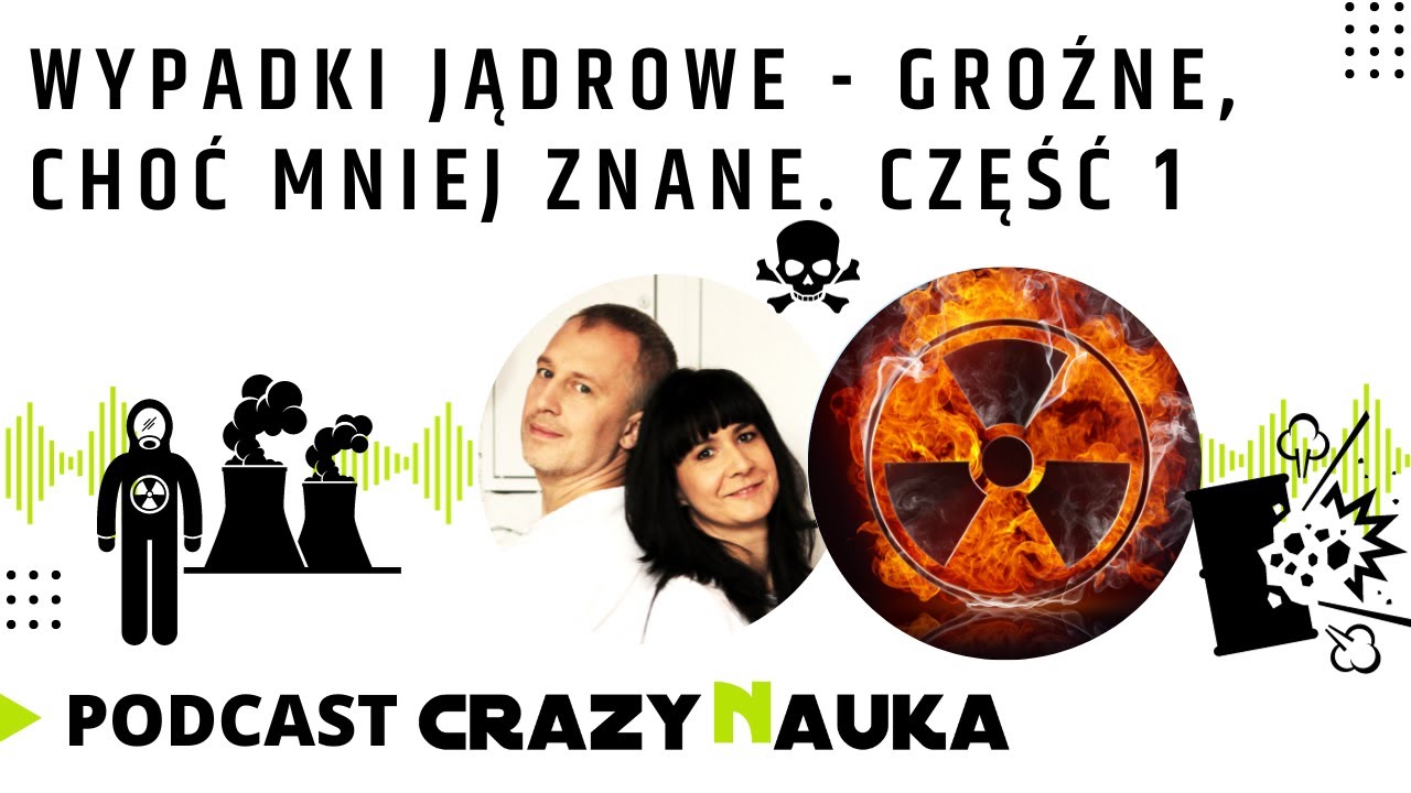 PODCAST - 38. Wypadki jądrowe - groźne, choć mniej znane. Cześć 1