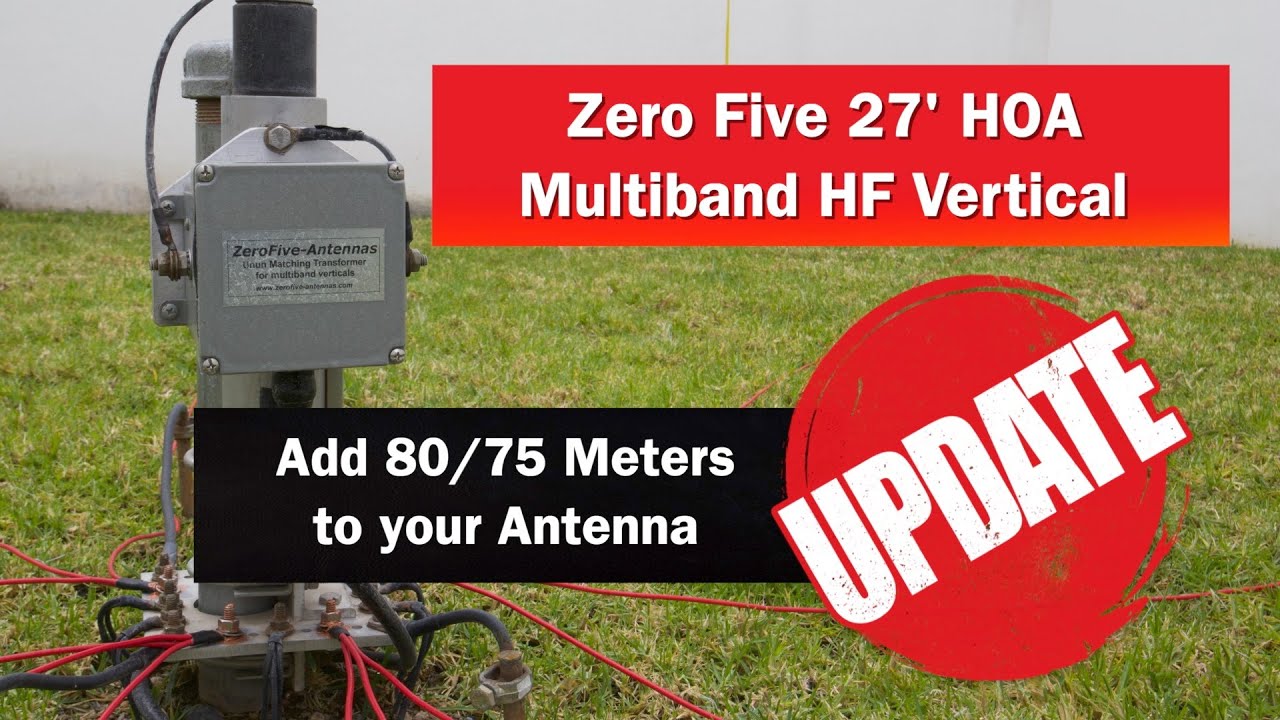 New Update! Zero FIve Inverted L on 27' Vertical | Add 80 and 75 meters to your Zero Five Antenna