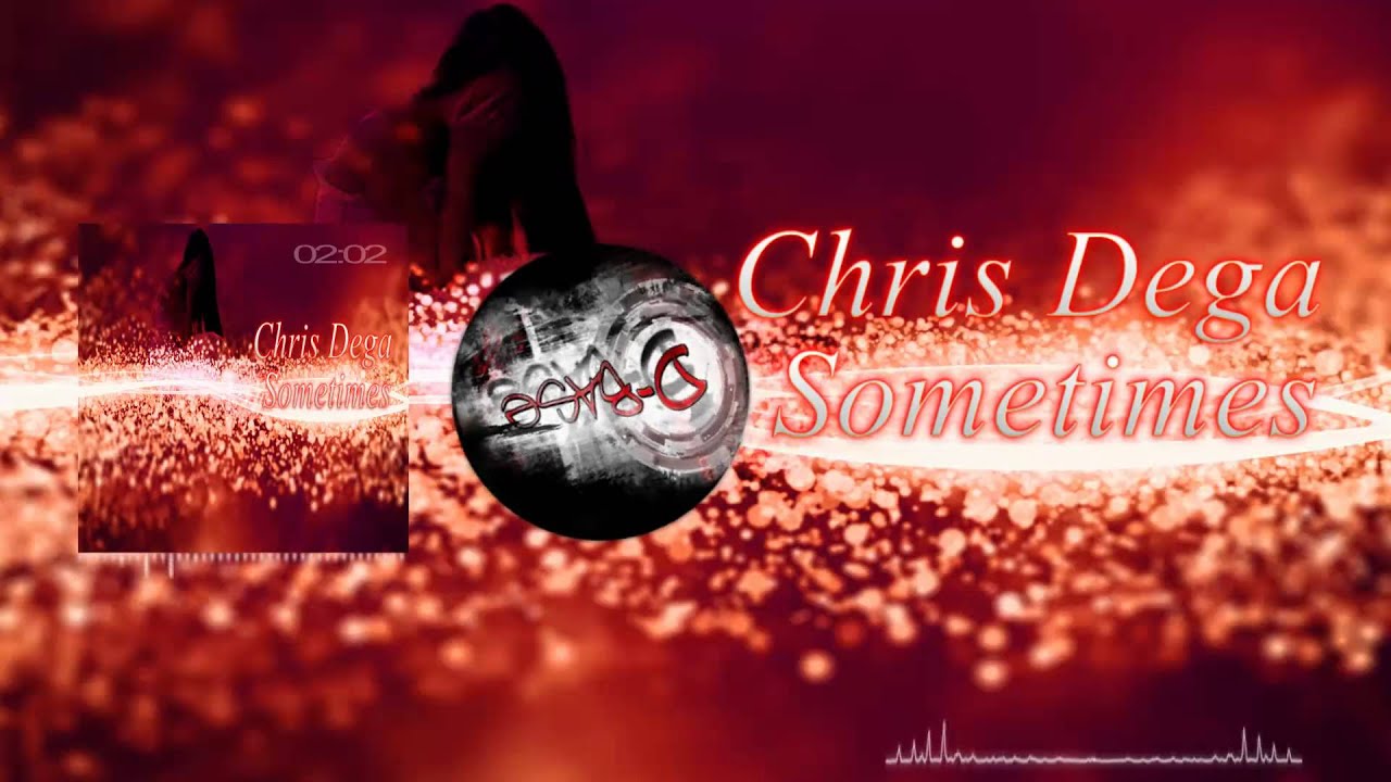 Chris Dega - Sometimes (D-Base Remix)