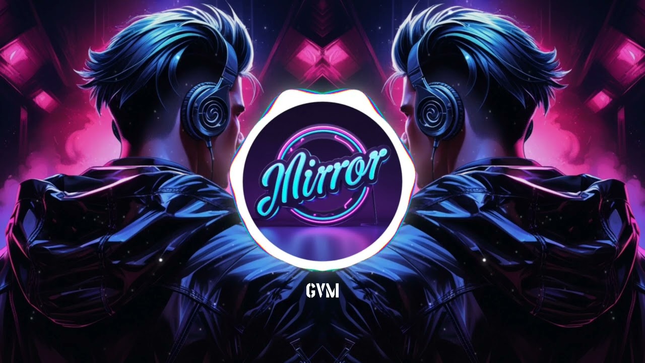 GVM - Mirror  🎶 | Reflective EDM Vibes 2025