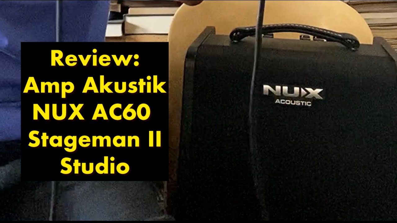 Review: Amplifier Akustik NUX AC60 Stageman II Studio (LBS Musicworld)