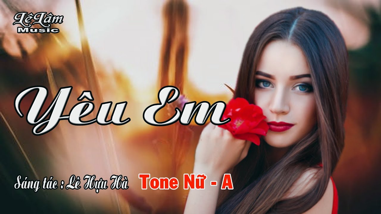 Karaoke - YÊU EM - Tone Nữ | Lê Hựu Hà | Lê Lâm Music