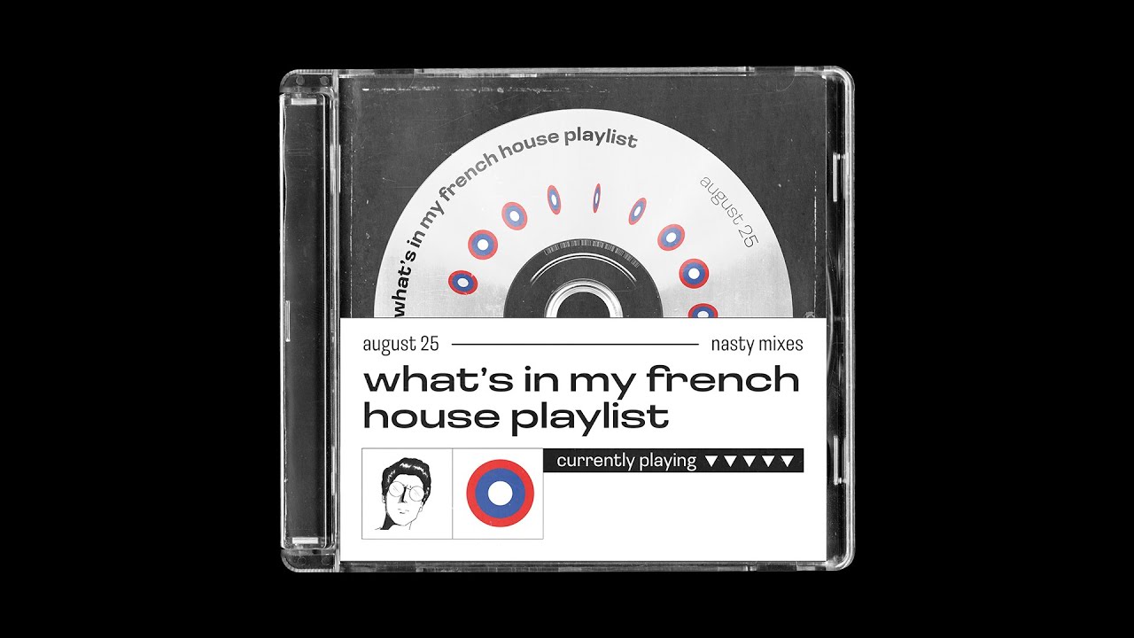 what's in my french house playlist mix