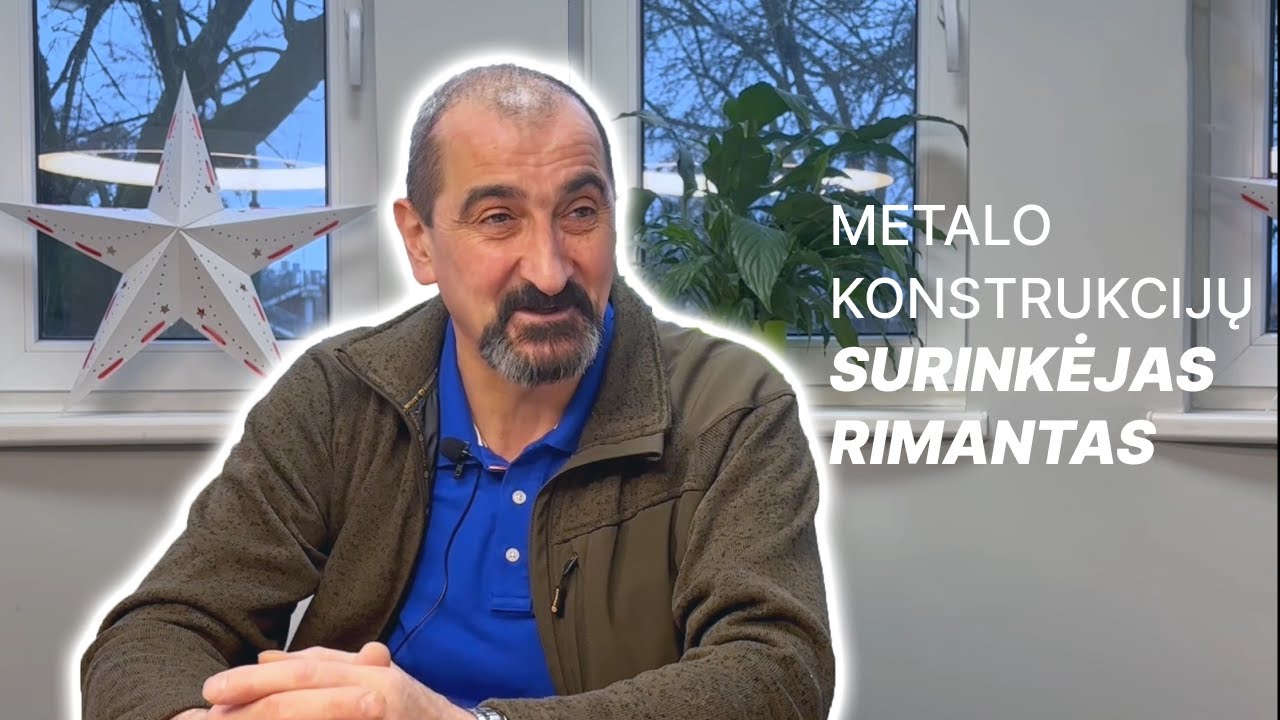 Metalų konstrukcijų surinkėjas Rimantas - kolegos, Marselis ir darbas užsienyje | Marino Group