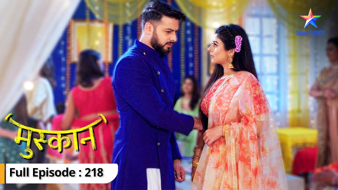 Muskaan ke sangeet mein Raunak kya kar raha hai? | Muskaan | FULL EP-218  #starbharat