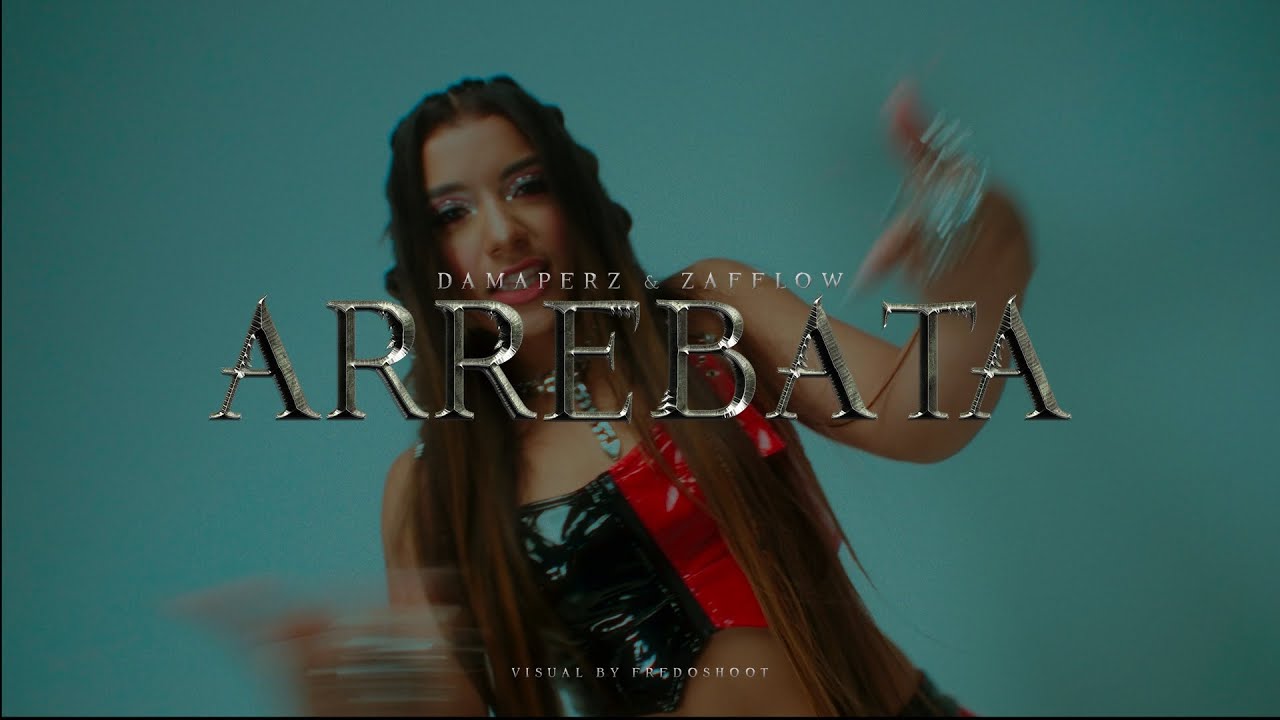 Damaperz feat. Zafflow -  ARREBATÁ - Video Oficial