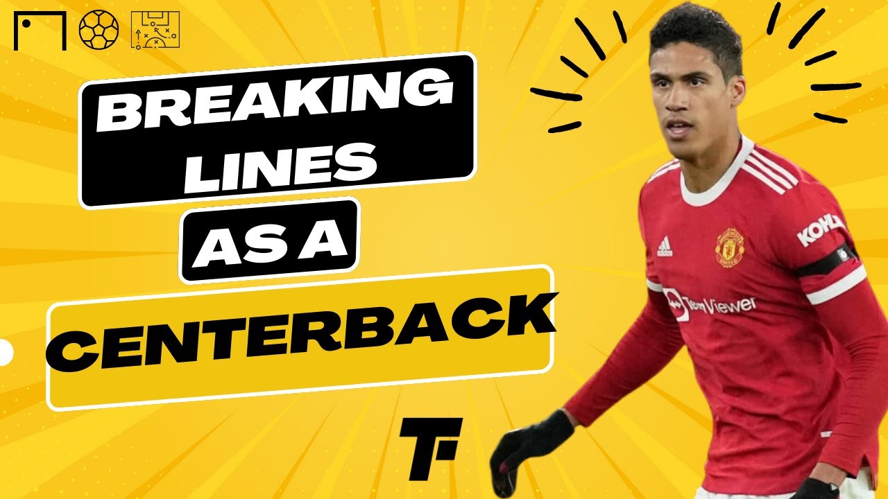 How to Break Lines as a Center back: Tips and Techniques for Success in 2023 | Footy Tactics