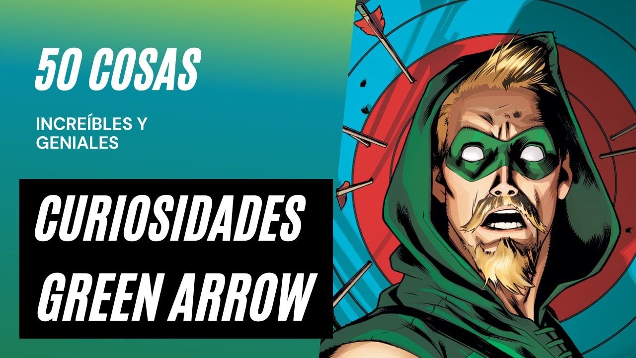 Los 50 datos que quizás no conocías de Green Arrow