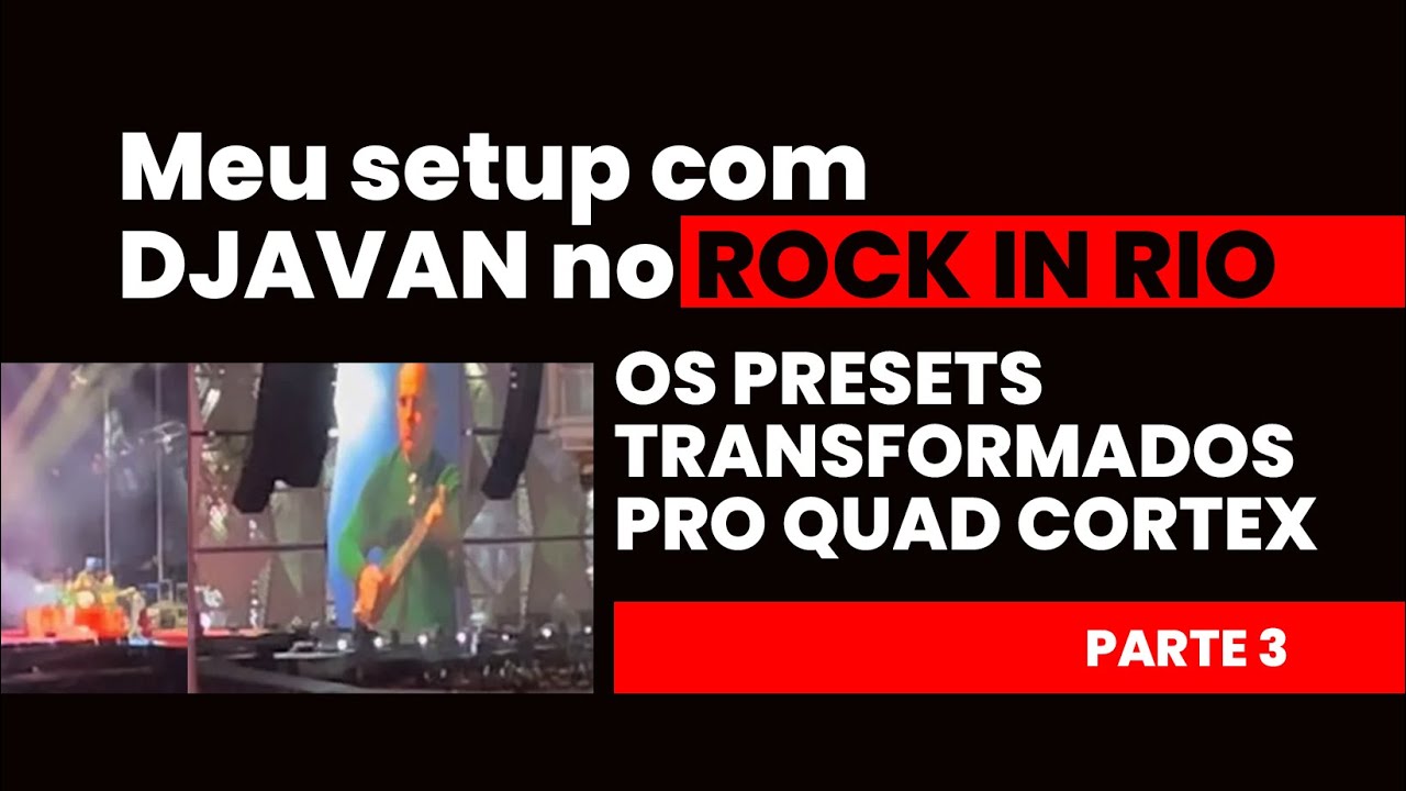 Setup Djavan Parte 3.Os presets antes e depois do Capture no Quad Cortex