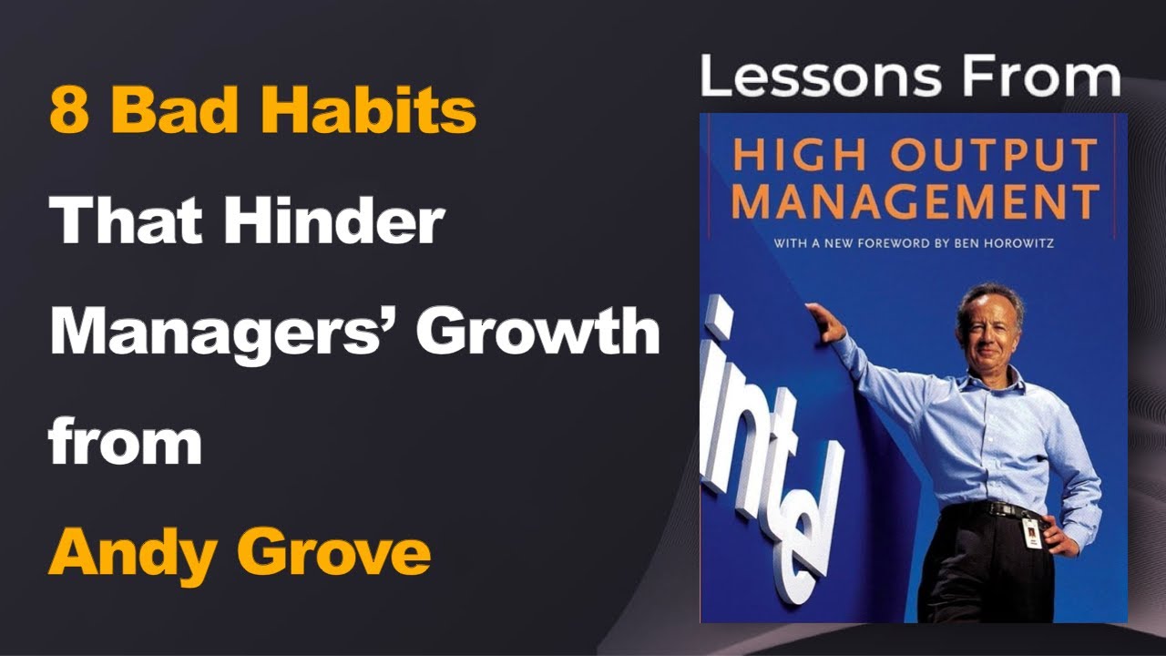 8 Bad Habits That Hinder Managers' Growth &mdash; Andy Grove | High Output Management
