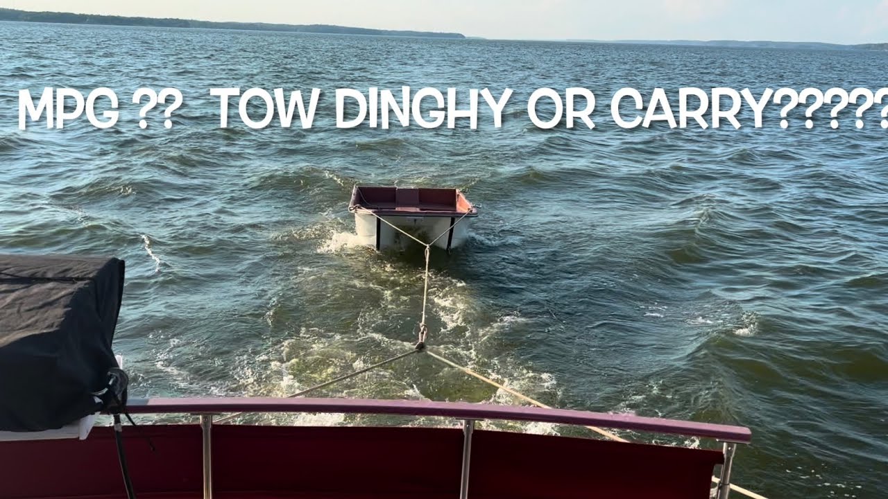 Tow A Dinghy/Tender Or Carry, For Better Fuel Economy???  Let’s Test!!!!!!