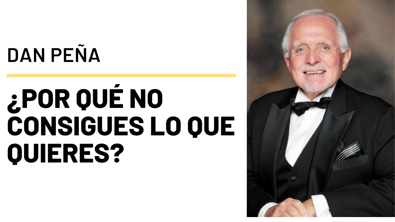 POR QUÉ No Consigues Tus Objetivos: Dan Peña (en español)