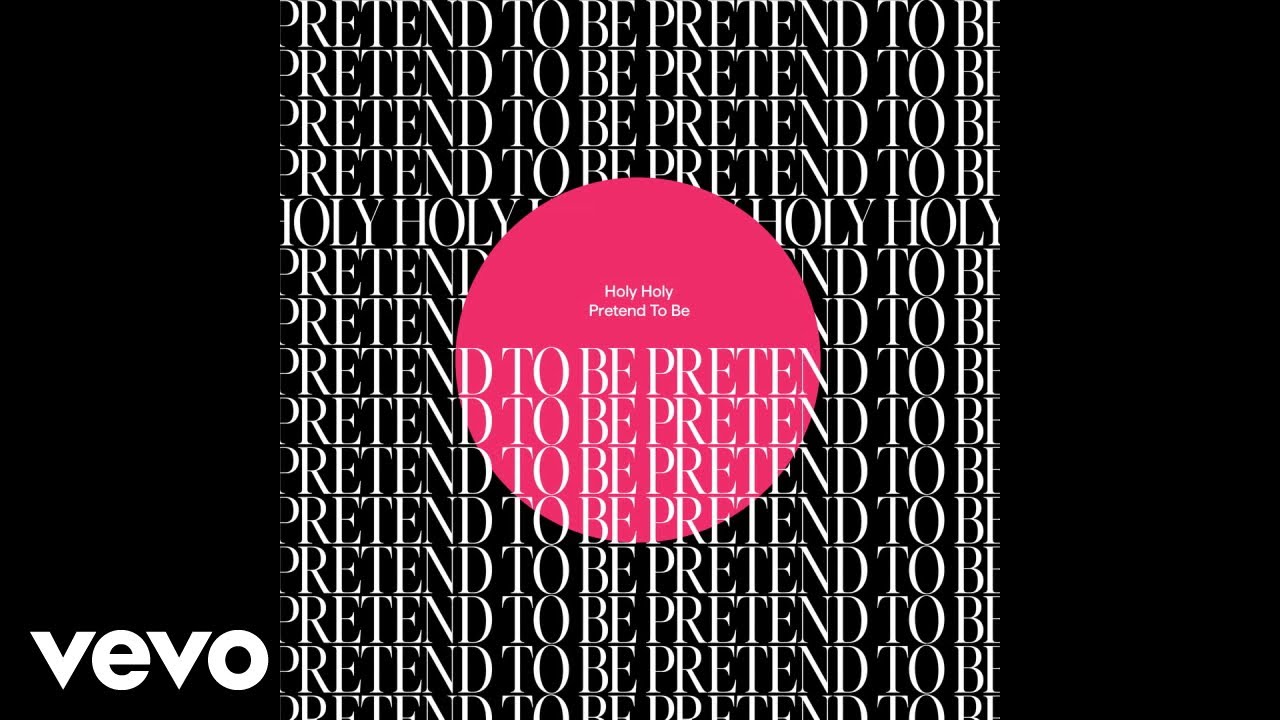 Holy Holy - Pretend to Be (Audio)