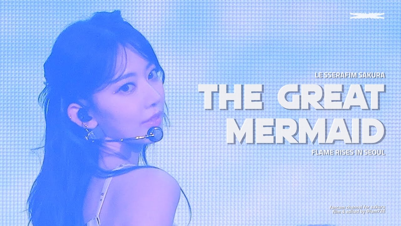 230812 르세라핌 사쿠라 'The Great Mermaid' 직캠 LE SSERAFIM Sakura 4k Fancam @TOUR FLAME RISES IN SEOUL