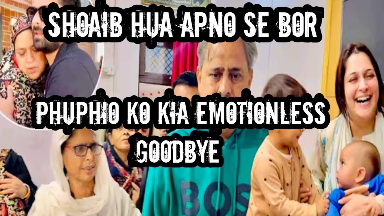 SHOAIB hua Apno se bor 😢_ PHUPHIO KO KIA EMOTIONLESS GOODBYE 🫂_ MAUDAHA SE BOMBAY WAPSI