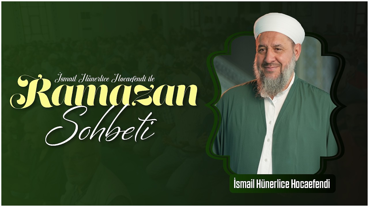 İsmail Hünerlice Hocaefendi ile Ramazan Sohbeti | 24.02.2026 - 06 Ramazan 1447