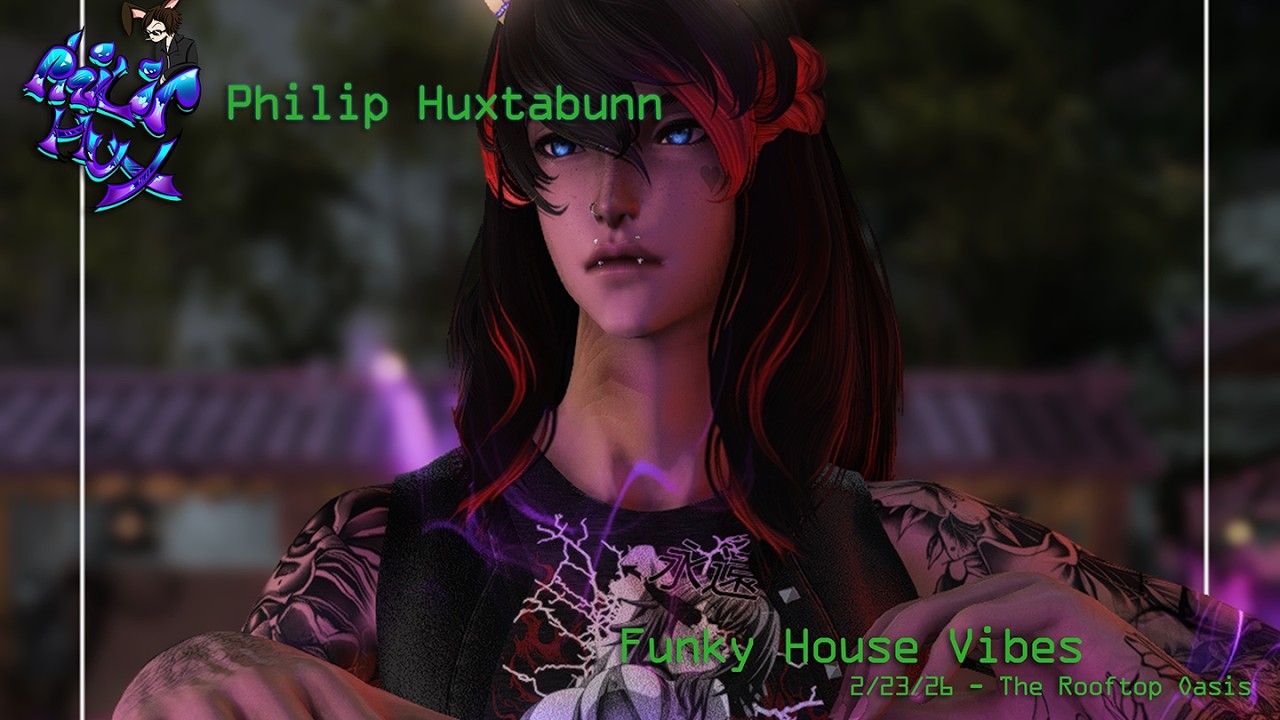 Philip Huxtabunn - Funky House Vibes at The Rooftop Oasis - 2/23/26 - Final Fantasy XIV Nightlife