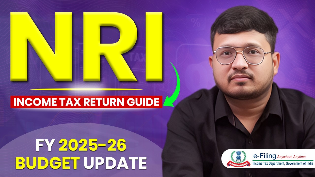 Complete NRI ITR Guide 2026 | Income Tax Return | Budget 2025-26 Explained