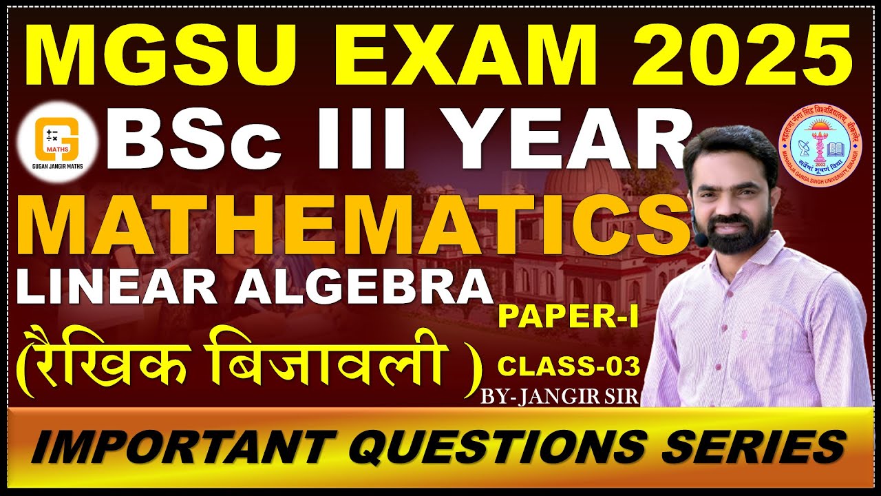 BSc -III YEAR | LINEAR ALGEBRA | CLASS-03 | IMPORTANT QUESTIONS | MGSU EXAM-2025 | BY GJ SIR