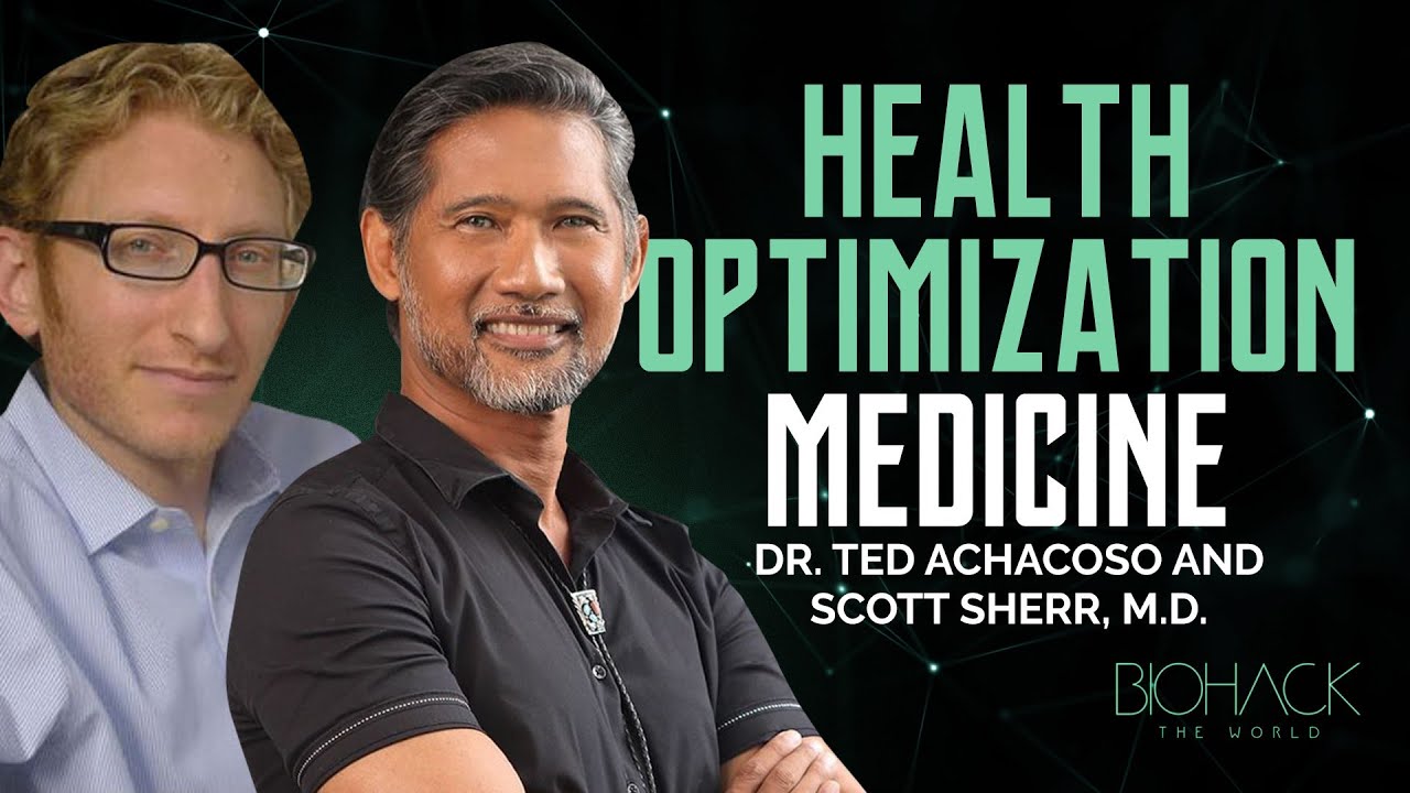 Dr. Ted Achacoso, Dr. Scott Sherr - Health Optimization Medicine - BTW #24