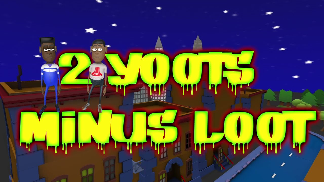 2 Yoots Minus Loot Trailer