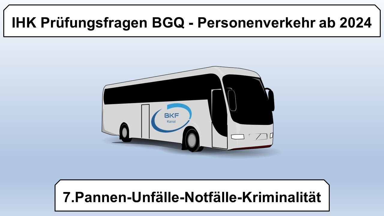 7. IHK Prüfungsfragen BGQ - Pannen - Unfälle - Notfälle - Kriminalität ab2024