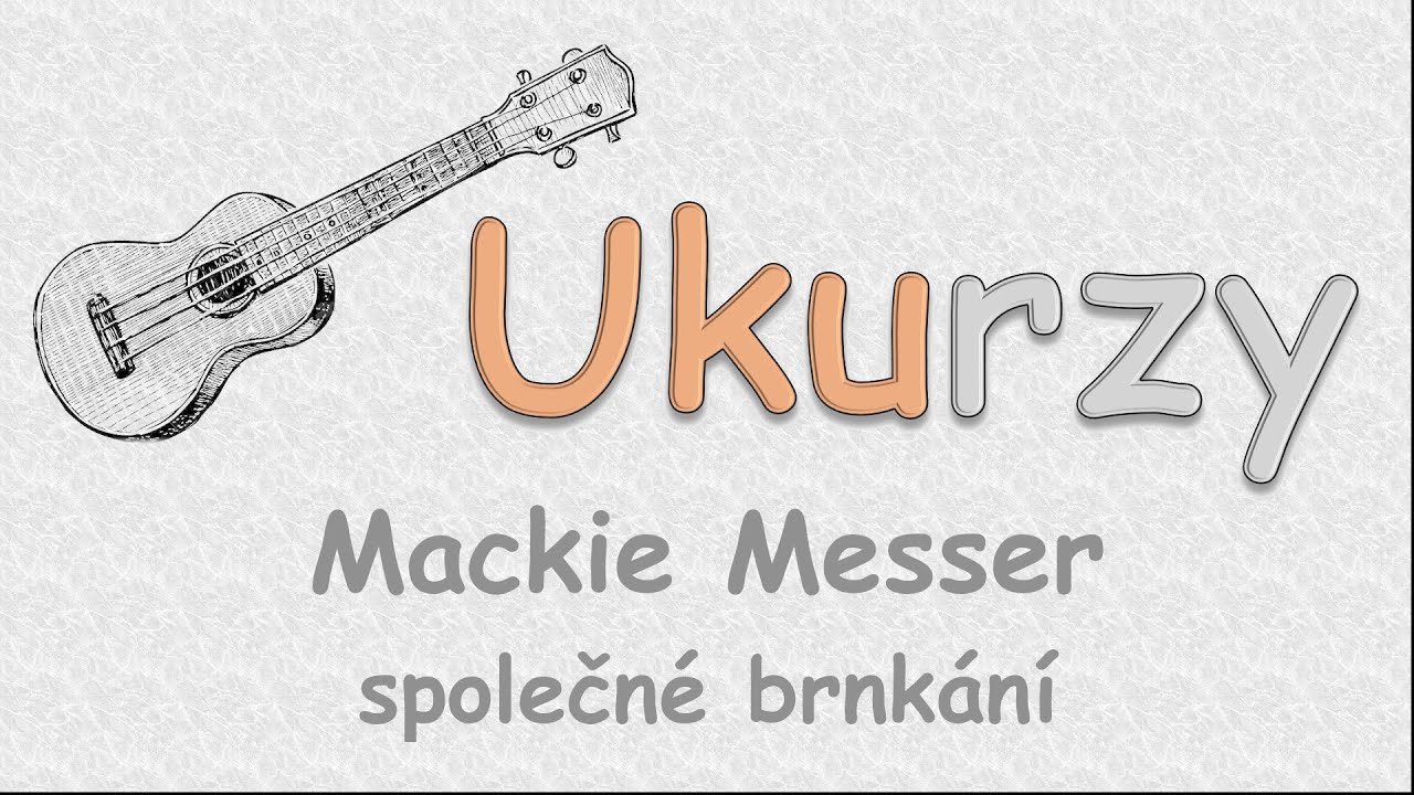 Ukurz2b - Mackie Messer - společné brnkání